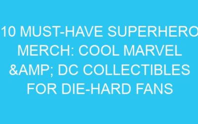 10 Must-Have Superhero Merch: Cool Marvel & DC Collectibles for Die-Hard Fans