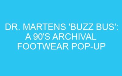 Dr. Martens ‘Buzz Bus’: A 90’s Archival Footwear Pop-Up