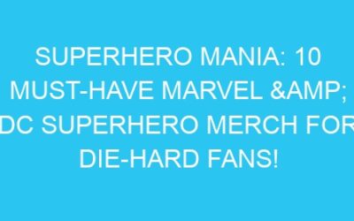 Superhero Mania: 10 Must-Have Marvel & DC Superhero Merch for Die-Hard Fans!