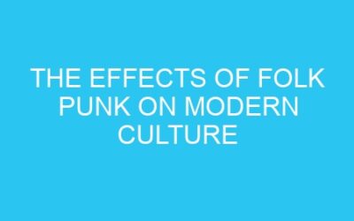 The Effects of Folk Punk on Modern Culture