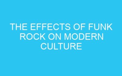 The Effects of Funk Rock on Modern Culture