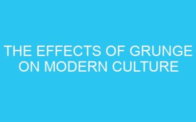 The Effects of Grunge on Modern Culture