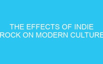 The Effects of Indie Rock on Modern Culture