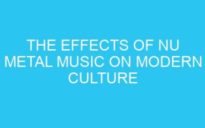 The Effects of Nu Metal Music on Modern Culture