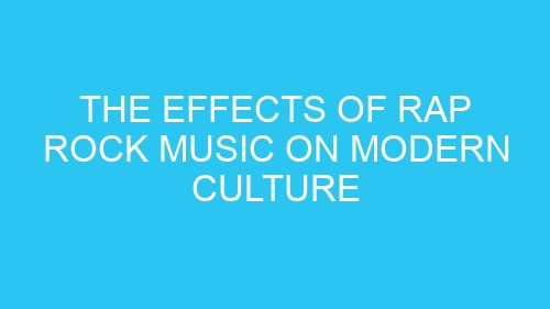 The Effects of Rap Rock Music on Modern Culture