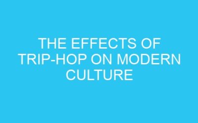 The Effects of Trip-Hop on Modern Culture