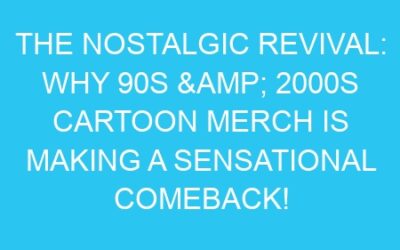 The Nostalgic Revival: Why 90s & 2000s Cartoon Merch is Making a Sensational Comeback!