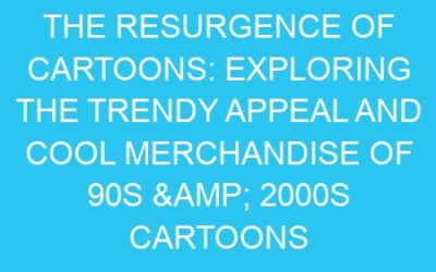 The Resurgence of Cartoons: Exploring the Trendy Appeal and Cool Merchandise of 90s & 2000s Cartoons