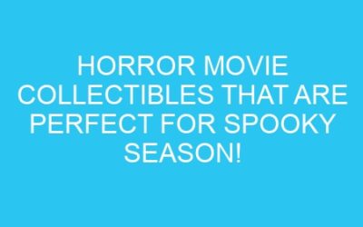 Horror Movie Collectibles That Are Perfect for Spooky Season!