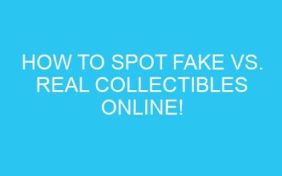 How to Spot Fake vs. Real Collectibles Online!