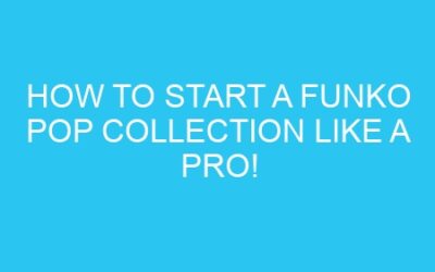 How to Start a Funko Pop Collection Like a Pro!