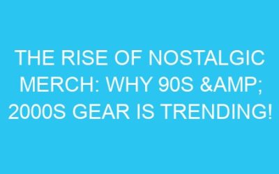 The Rise of Nostalgic Merch: Why 90s & 2000s Gear is Trending!