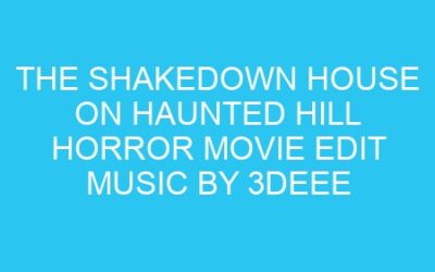 The Shakedown House on Haunted Hill Horror movie edit music by 3Deee