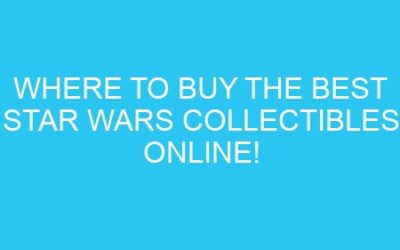 Where to Buy the Best Star Wars Collectibles Online!
