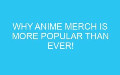 Why Anime Merch is More Popular Than Ever!