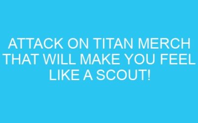 Attack on Titan Merch That Will Make You Feel Like a Scout!