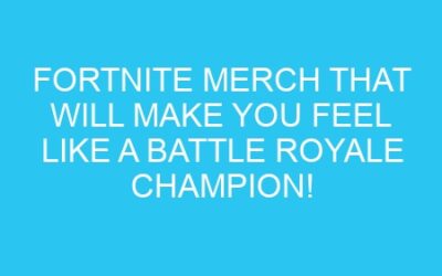 Fortnite Merch That Will Make You Feel Like a Battle Royale Champion!