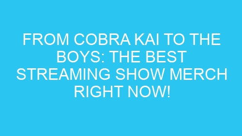 From Cobra Kai to The Boys: The Best Streaming Show Merch Right Now!