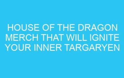 House of the Dragon Merch That Will Ignite Your Inner Targaryen