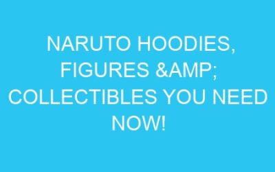Naruto Hoodies, Figures & Collectibles You Need Now!