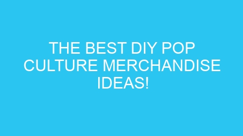 The Best DIY Pop Culture Merchandise Ideas!