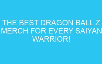 The Best Dragon Ball Z Merch for Every Saiyan Warrior!