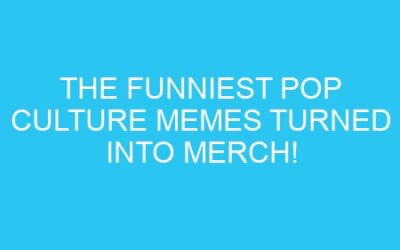 The Funniest Pop Culture Memes Turned Into Merch!