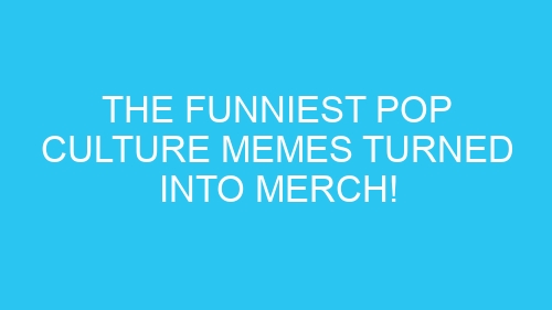 The Funniest Pop Culture Memes Turned Into Merch!