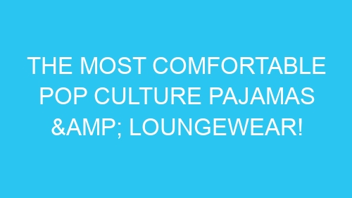 The Most Comfortable Pop Culture Pajamas & Loungewear!