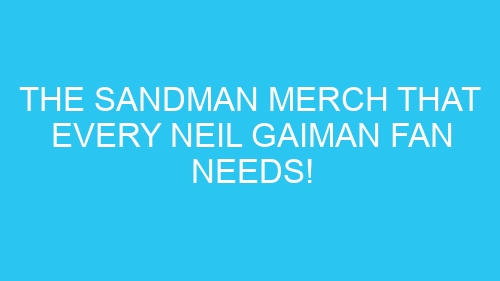 The Sandman Merch That Every Neil Gaiman Fan Needs!