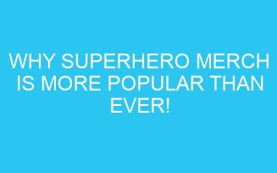 Why Superhero Merch is More Popular Than Ever!