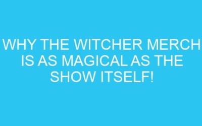 Why The Witcher Merch is as Magical as the Show Itself!